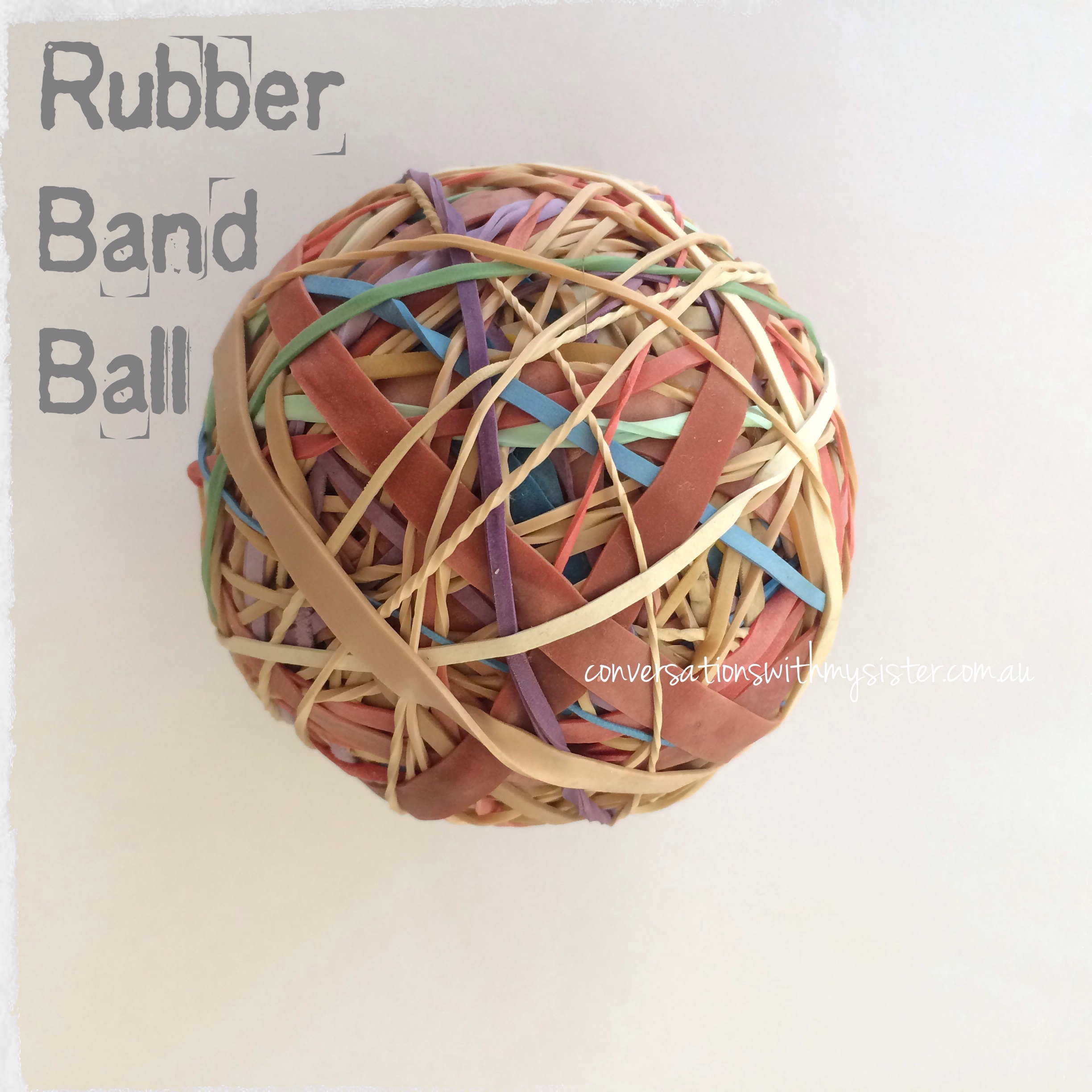 3 Easy Steps to Making a Rubber Band Ball_conversationswithmysister.com ...