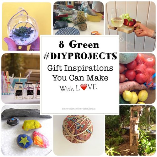 || 8 Green #DIYProjects - Gift Inspirations You Can Make With Love || conversationswithmysister.com.au
